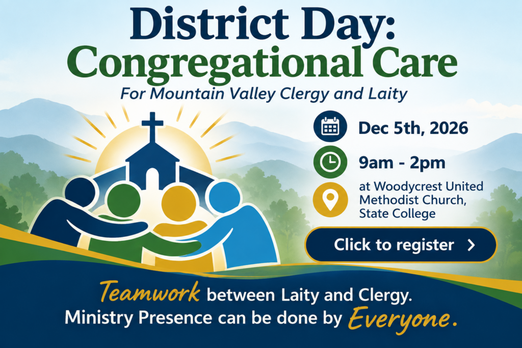 District Day: Congregational Care for Mountain Valley Clergy and Laity is Dec 5th 9am to 2pm at Woodycrest UMC State College